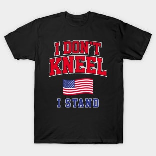 I Don't Kneel I Stand T-Shirt